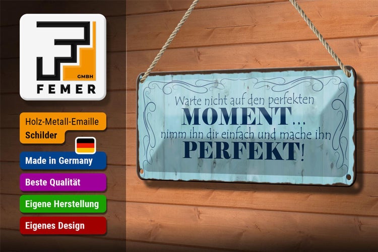Blechschild Spruch 27x10cm warte nicht auf perfekten Moment Dekoration