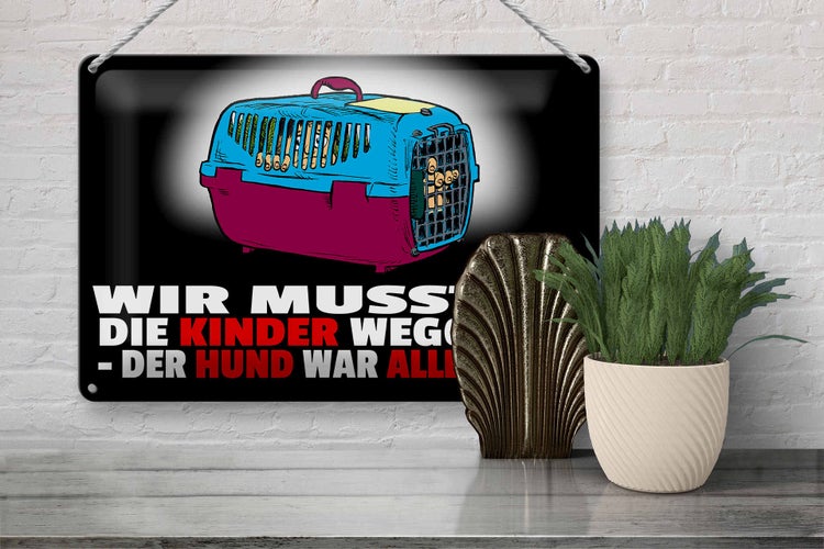 Blechschild Spruch 30x20cm Kinder weggeben Hund allergisch
