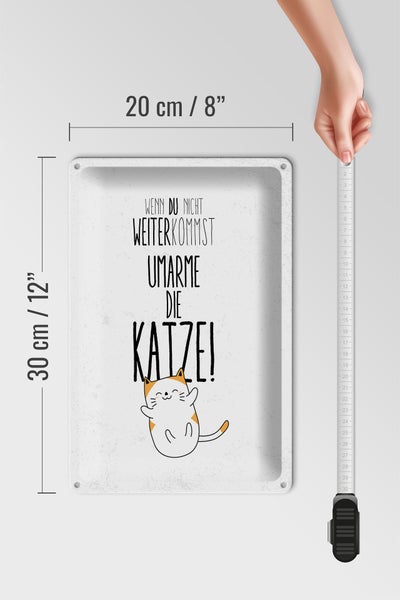Blechschild Spruch Katze nicht weiter kommst umarme 20x30cm
