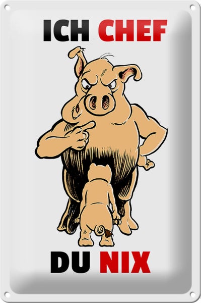 Blechschild Spruch 20x30cm Ich Chef Du nix (Schweine)