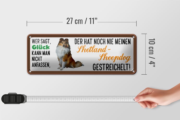 Blechschild Spruch 27x10cm Shetland Sheepdog gestreichelt Dekoration