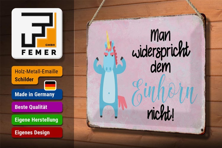 Blechschild Spruch 30x20cm man widerspricht Einhorn nicht