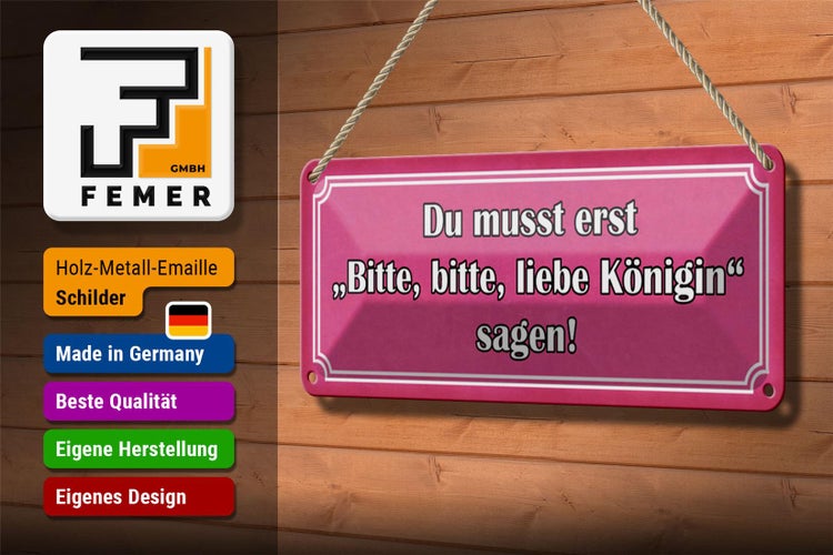Blechschild Spruch 27x10cm zuerst bitte liebe Königin sagen Dekoration