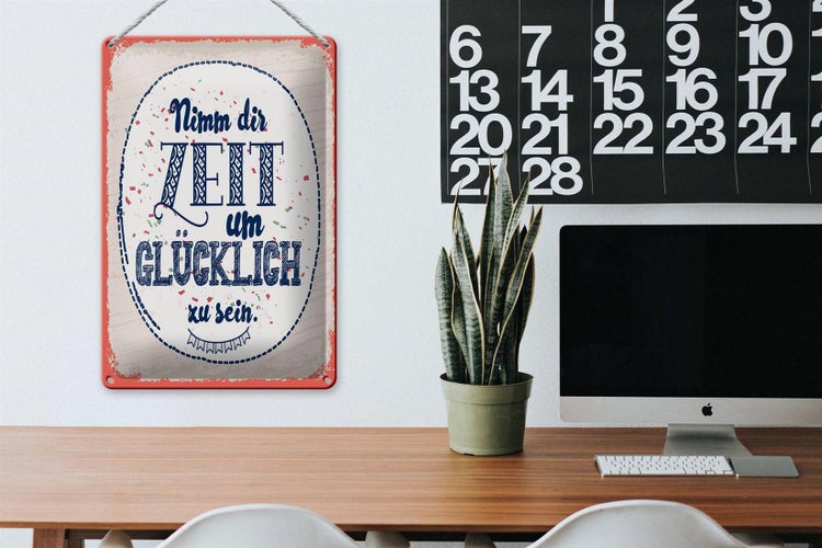 Blechschild Spruch Nimm dir Zeit um Glücklich sein 20x30cm