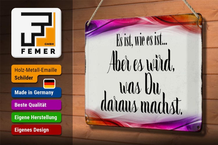 Blechschild Spruch 30x20cm Es ist wie es ist aber es wird