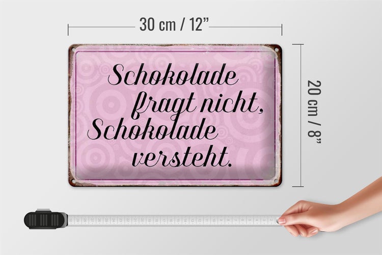 Blechschild Spruch 30x20cm Schokolade fragt nicht