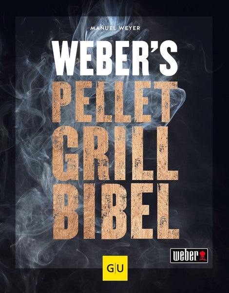 Weber's Pelletgrillbibel Weber's Grillen