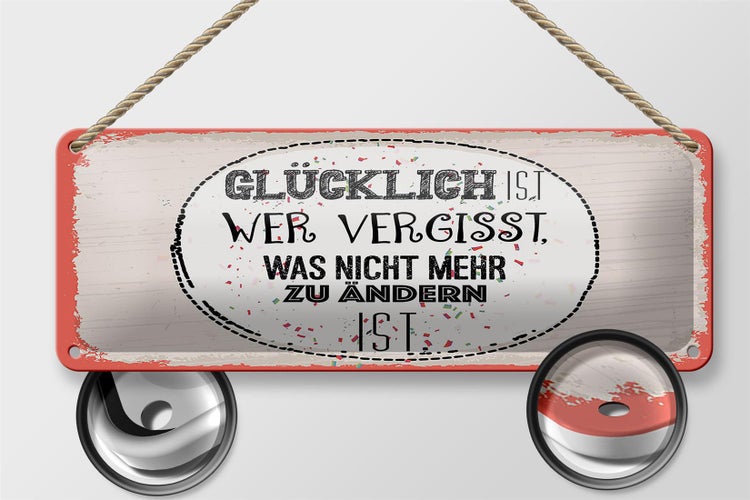 Blechschild Spruch Glücklich wer vergisst 27x10cm