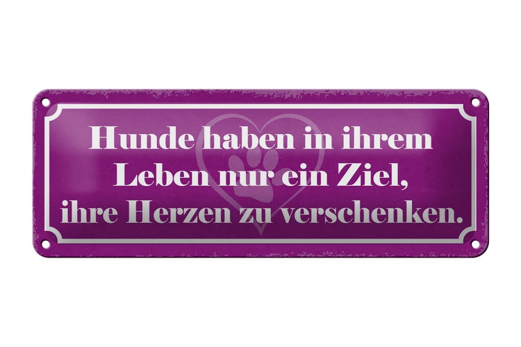 Blechschild Spruch 27x10cm Hunde Ziel Herzen verschenken Dekoration