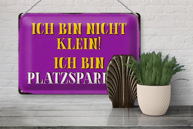 Blechschild Spruch 30x20cm bin nicht klein bin platzsparend