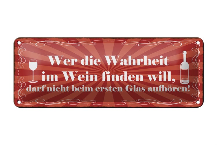 Blechschild Spruch 27x10cm wer Wahrheit im Wein finden will Dekoration