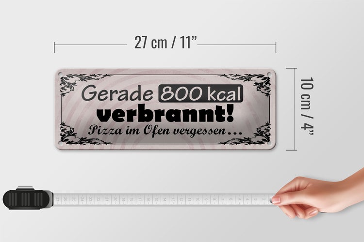 Blechschild Spruch 27x10cm gerade 800 kcal verbrannt Pizza Dekoration