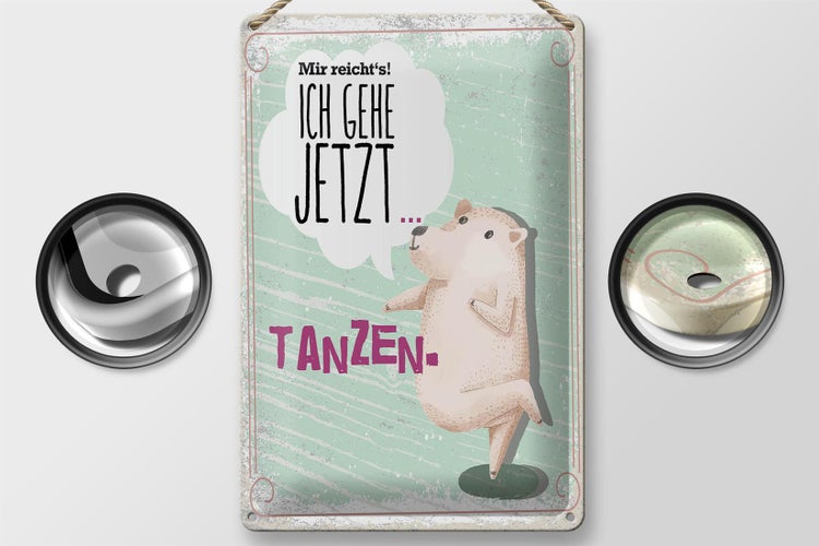 Blechschild Spruch Mir reicht´s ich gehe jetzt tanzen 20x30cm