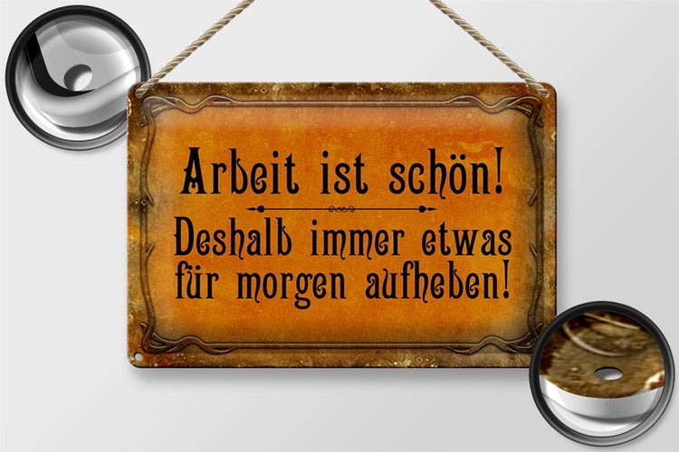 Blechschild Spruch 30x20cm Arbeit ist schön deshalb immer