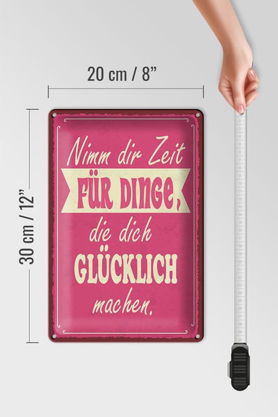 Blechschild Spruch 20x30cm Nimm Zeit für Dinge glücklich