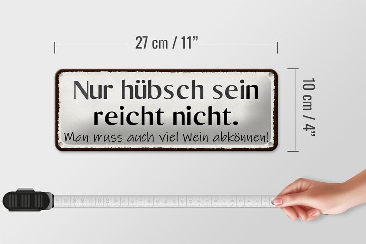 Blechschild Spruch 27x10cm hübsch sein reicht nicht Wein Dekoration