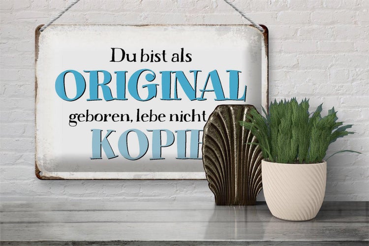 Blechschild Spruch 30x20cm bist Original lebe nicht Kopie