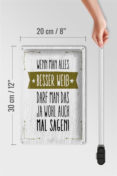 Blechschild Spruch Wenn man alles besser weiß sagen 20x30cm
