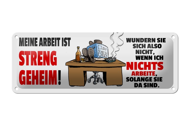 Blechschild Spruch 27x10cm Meine Arbeit ist streng geheim Dekoration