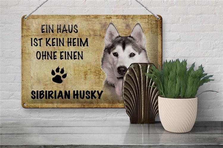 Blechschild Spruch 30x20cm Sibirian Husky Hund ohne kein Heim
