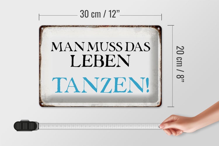 Blechschild Spruch 30x20cm man muss das Leben tanzen