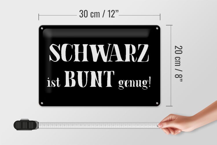 Blechschild Spruch 30x20cm schwarz ist bunt genug Schild