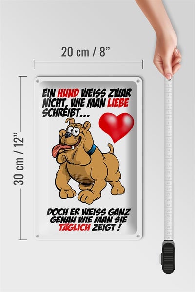 Blechschild Spruch 20x30cm Hund weiß nicht Liebe zu zeigen