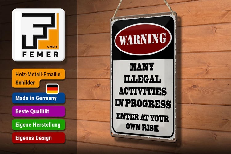 Blechschild Spruch 20x30cm Warning many illegal activities