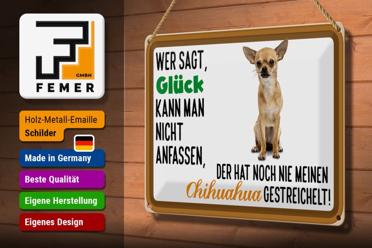 Blechschild Spruch 30x20cm wer sagt Glück Chihuahua Hund