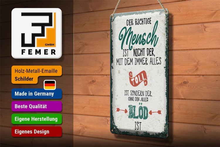 Blechschild Spruch der richtige Mensch ohne alles blöd 20x30cm