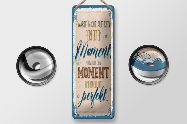 Blechschild Spruch Warte nicht auf perfekten Moment 10x27cm