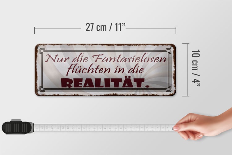 Blechschild Spruch 27x10cm Fantasielosen flüchten Realität Dekoration