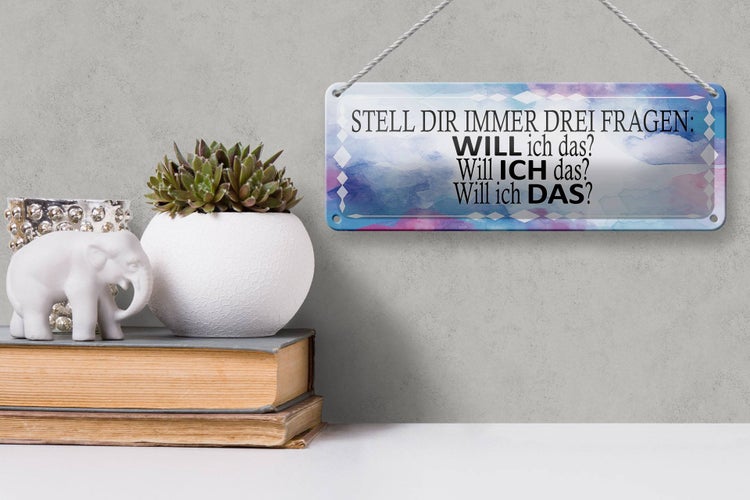 Blechschild Spruch 27x10cm stell dir 3 Fragen will ich das Dekoration