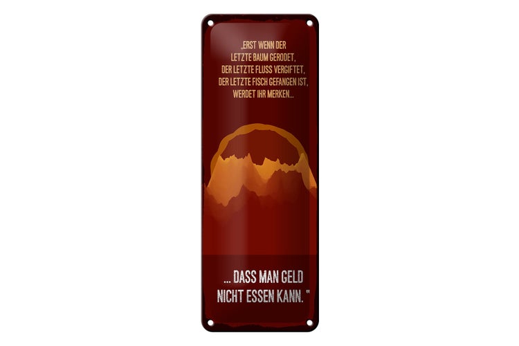 Blechschild Spruch 10x27cm werdet ihr merken, dass man Geld nicht essen kann