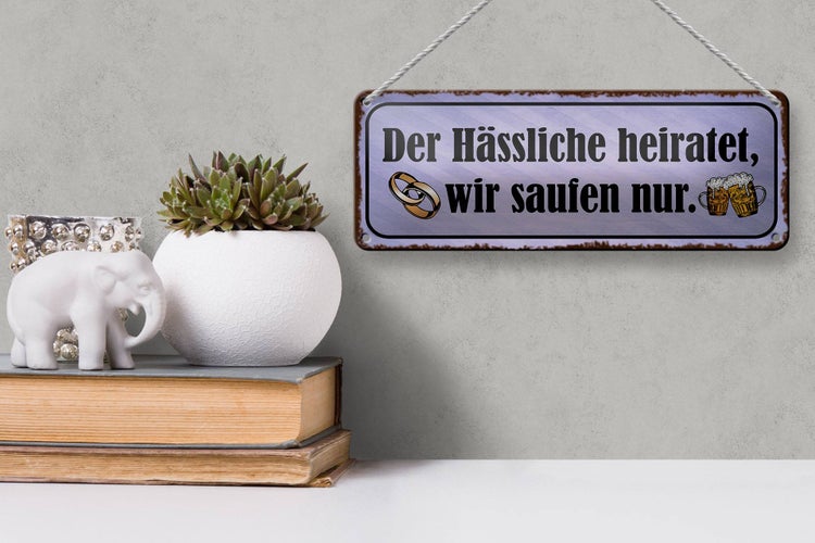 Blechschild Spruch 27x10cm Hässliche heiratet wir saufen Dekoration