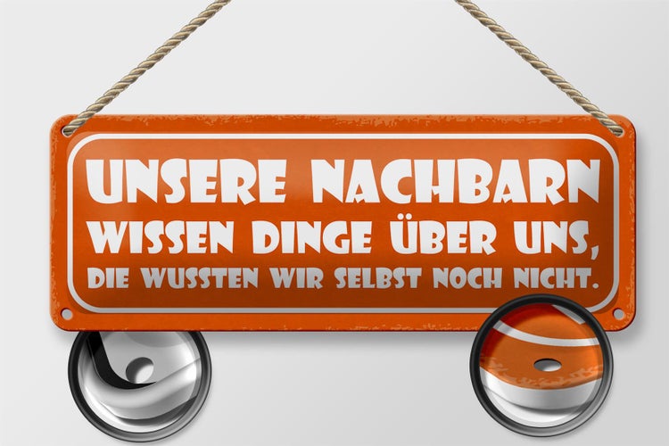 Blechschild Spruch 27x10cm unsere Nachbarn wissen Dinge Dekoration