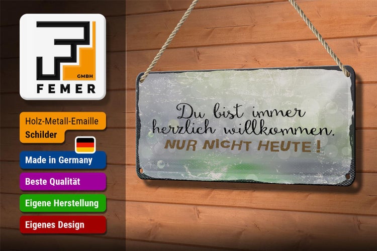 Blechschild Spruch 27x10 cm du bist immer willkommen. Nur nicht heute