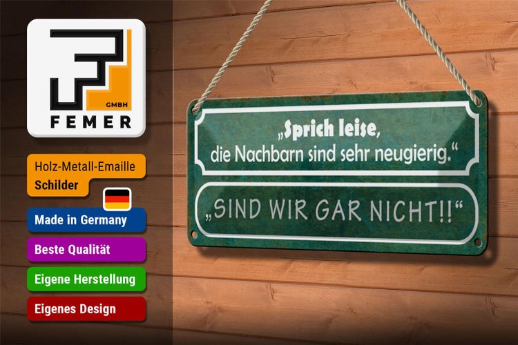 Blechschild Spruch 27x10cm sprich leise die Nachbarn sind sehr neugierig
