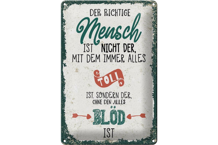 Blechschild Spruch der richtige Mensch ohne alles blöd 20x30cm