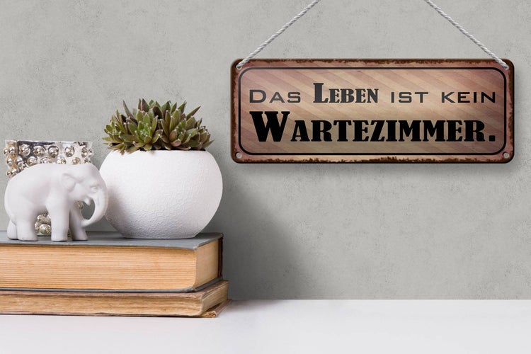 Blechschild Spruch 27x10cm das Leben ist kein Wartezimmer Dekoration