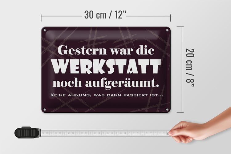 Blechschild Spruch 30x20cm Gestern war Werkstatt aufgeräumt