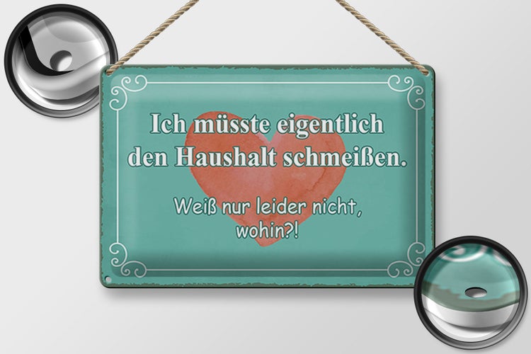 Blechschild Spruch 30x20cm müsste Haushalt schmeißen wohin