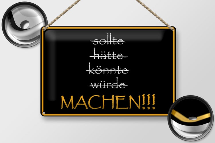 Blechschild Spruch 30x20cm sollte hätte könnte würde MACHEN
