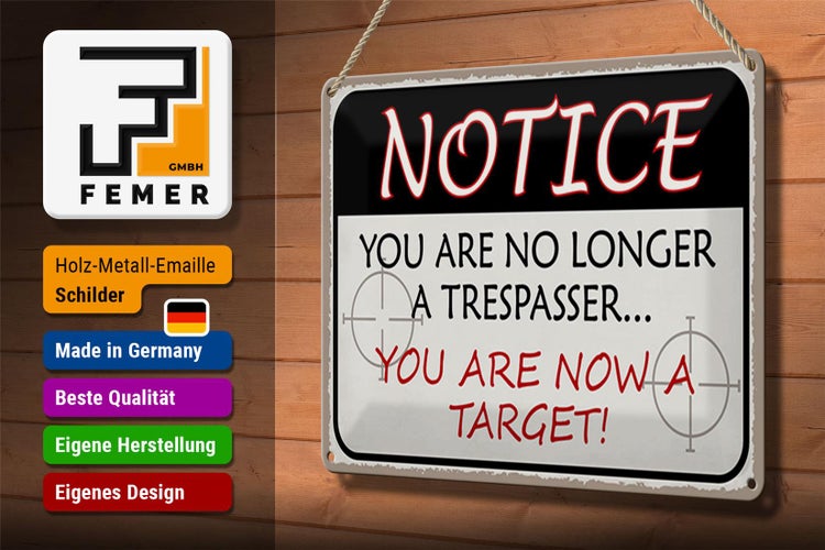 Blechschild Spruch 30x20cm notice you no longer trespasser