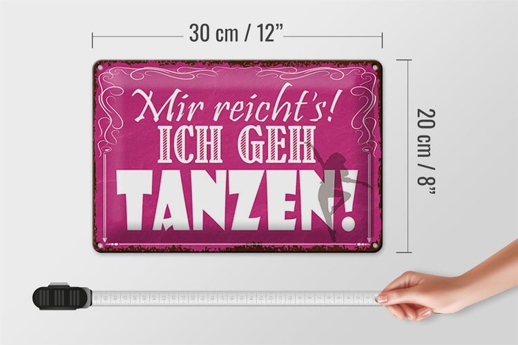 Blechschild Spruch 30x20cm mir reicht`s ich geh tanzen