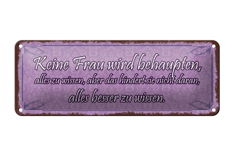 Blechschild Spruch 27x10cm keine Frau behaupte alles wissen Dekoration