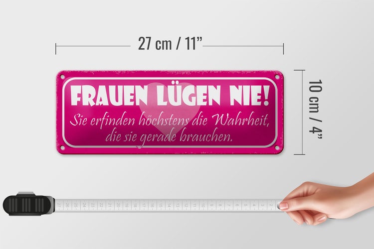 Blechschild Spruch 27x10cm Frauen lügen nie sie erfinden Dekoration
