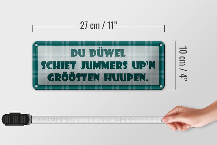 Blechschild Spruch 27x10cm Du Düwel schiet Jummers Dekoration