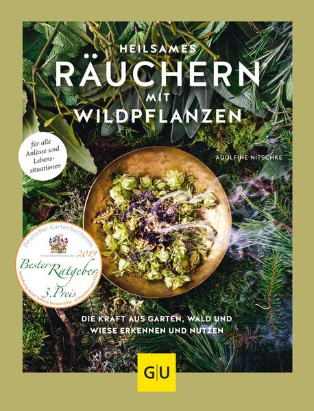 Heilsames Räuchern mit Wildpflanzen Die Kraft aus Garten, Wald und Wiese erkennen und nutzen. Für alle Anlässe und Lebenssituationen