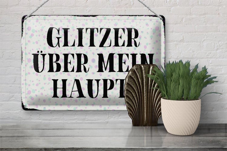 Blechschild Spruch 30x20cm Glitzer über mein Haupt Schild